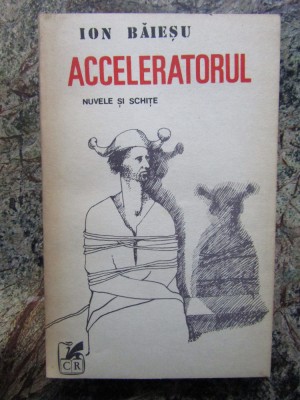 Ion Baiesu &amp;ndash; Acceleratorul ( prima editie ) foto