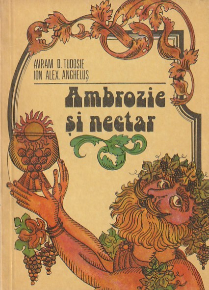 AVRAM D. TUDOSIE, ION ALEX. ANGHELUS - AMBROZIE SI NECTAR