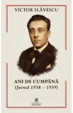 Ani de cumpana (Jurnal 1938-1939) - Victor Slavescu