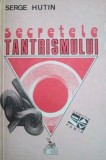 Serge Hutin - Secretele tantrismului