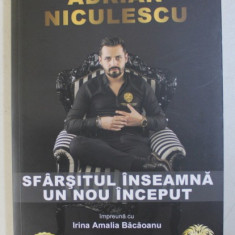 SFARSITUL INSEAMNA UN NOU INCEPUT de ADRIAN NICULESCU, 2018