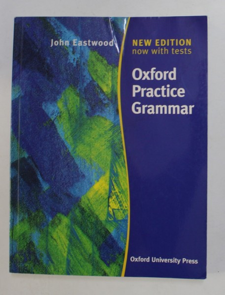 OXFORD PRACTICE GRAMMAR by JOHN EASTWOOD , 2004 , PREZINTA PETE SI ...