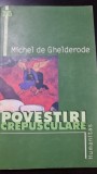 Michel de Ghelderode - Povestiri crepusculare