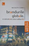 Brandurile Globale: Cercetare Cross-Culturala - Nicoleta Corbu, Tritonic 2009, Marketing, Comunicare Media