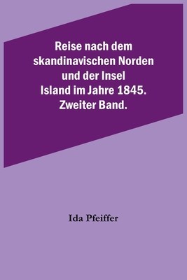 Reise nach dem skandinavischen Norden und der Insel Island im Jahre 1845. Zweiter Band. foto