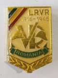 INSIGNA LIGA ROMANA A VETERANILOR DE RAZBOI LRVR 1918 1945 ROMANIA CU AGRAFA ALUMINIU ELOXAT VETERAN ARMATA MApN MFA ( CITITI DESCRIEREA )
