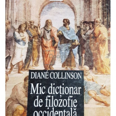 Diane Collinson - Mic dictionar de filozofie occidentala (editia 1999)