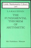 Cartea THE FUNDAMENTAL THEOREM OF ARITHMETIC de L.A. KALUZHNIN, Editura MIR PUBLISHERS, 1979, Matematica, Format Brosata
