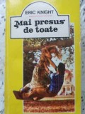 Mai Presus de Toate - Eric Knight, Vivaldi 1992, Roman de Dragoste, 540 Pagini