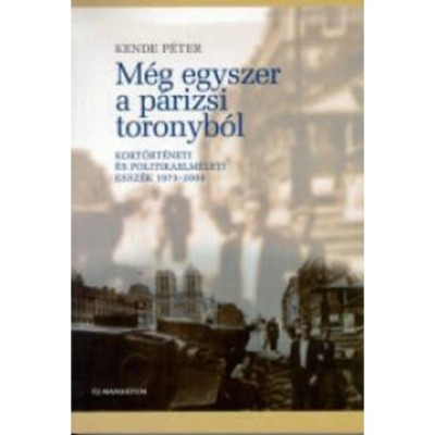 M&amp;eacute;g egyszer a p&amp;aacute;rizsi toronyb&amp;oacute;l - Kende P&amp;eacute;ter foto