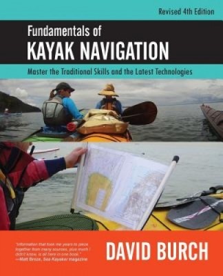 Fundamentals of Kayak Navigation: Master the Traditional Skills and the Latest Technologies, Revised Fourth Edition foto