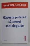 GASESTE PUTEREA SA MERGI MAI DEPARTE , roman de AGNES MARTIN - LUGAND , 2020