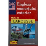 B. Demazet, P. Labrosse, R. Ouellet - Engleza comertului exterior. Metoda Larousse
