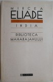 India. Biblioteca maharajahului &ndash; Mircea Eliade