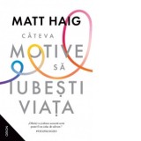 Cateva motive sa iubesti viata (editie 2024) - Matt Haig, Cosmina Morosan