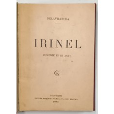 IRINEL , COMEDIE IN III ACTE de DELAVRANCEA , 1912 *EDITIA I