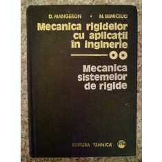 Mecanica Rigidelor Cu Aplicatii In Inginerie Vol.2 Mecanica S - D. Mangeron N. Irimiciuc , B201