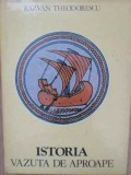 ISTORIA VAZUTA DE APROAPE-RAZVAN THEODORESCU-272912