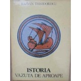 ISTORIA VAZUTA DE APROAPE-RAZVAN THEODORESCU-272912