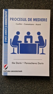 PROCESUL DE MEDIERE. Conflict - Comunicare - Acord - Dorin foto