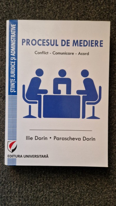 PROCESUL DE MEDIERE. Conflict - Comunicare - Acord - Dorin