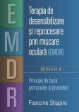 Terapia de desensibilizare și reprocesare prin mișcare oculară (EMDR) - Paperback brosat - Francine Shapiro - Herald