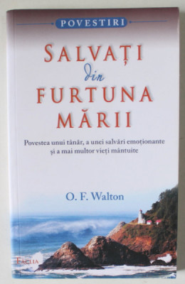 SALVATI DIN FURTUNA MARII , de O.F. WALTON , 2007 foto