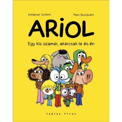 ARIOL 1. - Egy kis szam&amp;aacute;r, ak&amp;aacute;rcsak te &amp;eacute;s &amp;eacute;n - Emmanuel Guibert foto