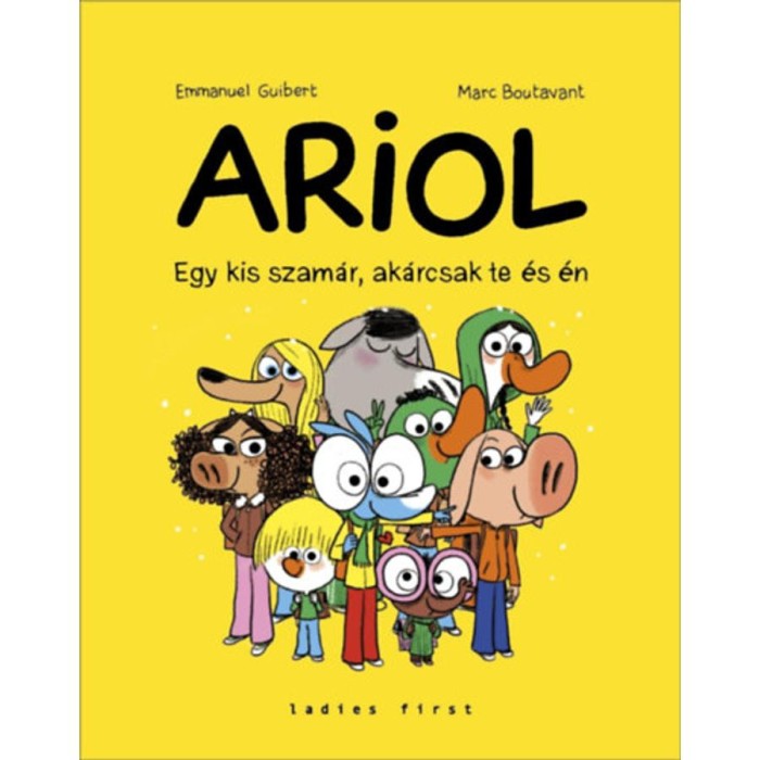 ARIOL 1. - Egy kis szam&aacute;r, ak&aacute;rcsak te &eacute;s &eacute;n - Emmanuel Guibert
