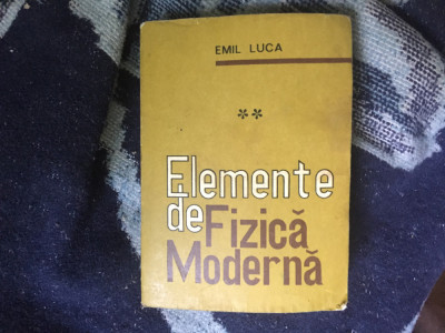 W1 ELEMENTE DE FIZICA MODERNA- EMIL LUCA vol.2 foto