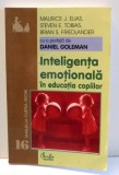 INTELIGENTA EMOTIONALA IN EDUCATIA COPIILOR de MAURICE J. ELIAS , 2002 *PREZINTA HALOURI DE APA