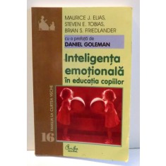 INTELIGENTA EMOTIONALA IN EDUCATIA COPIILOR de MAURICE J. ELIAS , 2002 *PREZINTA HALOURI DE APA