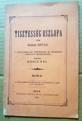 G425-I-Editie veche maghiara-Dobai Istvan-TISZTESSEG OSZLOPA-DEVA 1885- COLOANA DE ONOARE. Stare buna. foto