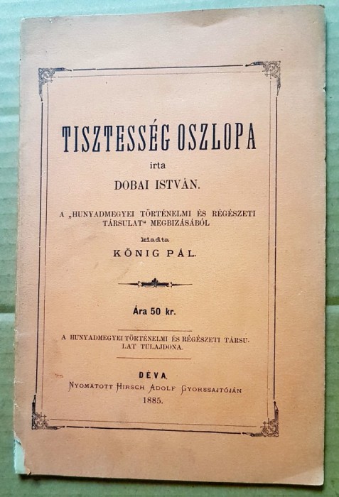 G425-I-Editie veche maghiara-Dobai Istvan-TISZTESSEG OSZLOPA-DEVA 1885- COLOANA DE ONOARE. Stare buna.
