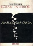 Ecran Interior - Const. Ciopraga - Poeme - Editura Junimea, 1975 - Tiraj 1550 Ex.