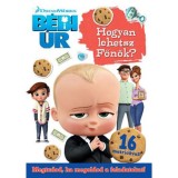 B&eacute;bi &Uacute;r - Hogyan lehetsz Főn&ouml;k?