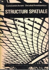 Structuri Spatiale - Constantin Avram, Decebal Anastasescu - Tiraj: 3740 Ex. foto