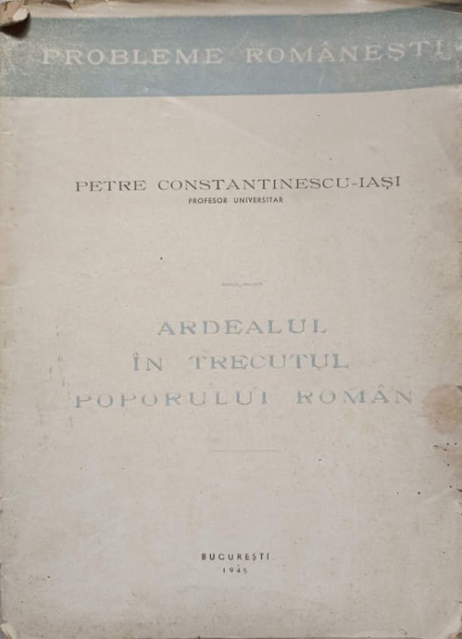 ARDEALUL IN TRECUTUL POPORULUI ROMAN-PETRE CONSTANTINESCU-236963