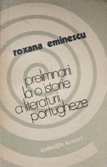 PRELIMINARII LA O ISTORIE A LITERATURII PORTUGHEZE-ROXANA EMINESCU-236828