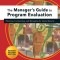 Manager's Guide to Program Evaluation: 2nd Edition: Planning, Contracting, &amp; Managing for Useful Results