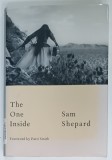 THE ONE INSIDE by SAM SHEPARD , 2017