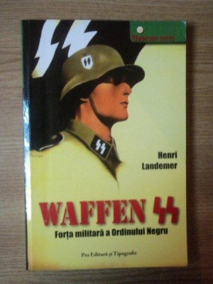 WAFFEN SS , FORTA MILITARA A ORDINULUI NEGRU de HENRI LANDEMER foto