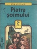 Piatra Soimului - Ion Muscalu, Roman, Editura Porus, 1991, 172 pagini, Editie Veche, Literatura Romana