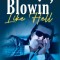 Blowin&#039; Like Hell