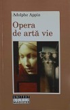 Opera de Arta Vie - Adolphe Appia, Unitext, 2000, Romana, Album Arta, Carte Buna, 102 pagini
