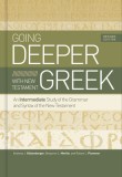 Going Deeper with New Testament Greek: An Intermediate Study of the Grammar and Syntax of the New Testament