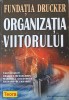 FUNDATIA DRUCKER. ORGANIZATIA VIITORULUI-F. HESSELBEIN, M. GOLDSMITH, R. BECKHARD-252041