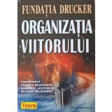 FUNDATIA DRUCKER. ORGANIZATIA VIITORULUI-F. HESSELBEIN, M. GOLDSMITH, R. BECKHARD-252041