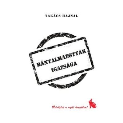B&amp;aacute;ntalmazottak igazs&amp;aacute;ga - Tak&amp;aacute;cs Hajnal foto