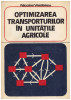 Nicolae Vasilescu - Optimizarea transporturilor in unitatile agricole - 129830